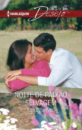 Orwig |  NOITE DE PAIXÃO SELVAGEM | eBook | Sack Fachmedien