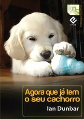 Dunbar |  Agora que já tem o seu cachorro | eBook | Sack Fachmedien