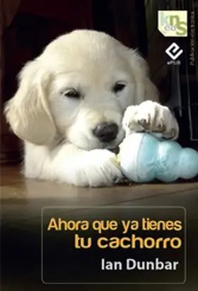 Dunbar |  Ahora que ya tienes tu cachorro | eBook | Sack Fachmedien