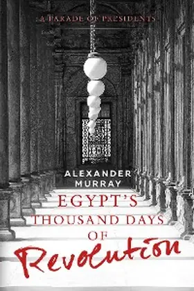 Murray |  Egypt's Thousand Days of Revolution | eBook | Sack Fachmedien
