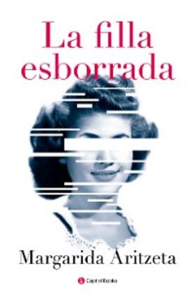 Aritzeta |  La filla esborrada | eBook | Sack Fachmedien