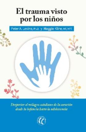 Levine / Kline |  El trauma visto por los niños | eBook | Sack Fachmedien