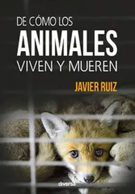 Ruiz |  De cómo los animales viven y mueren | eBook | Sack Fachmedien