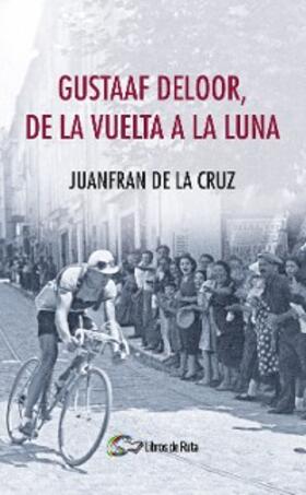 de la Cruz / Garate Iturralde |  Gustaaf Deloor, de la Vuelta a la Luna | eBook | Sack Fachmedien