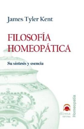 Kent |  Filosofía homeopática : su síntesis y esencia | Buch |  Sack Fachmedien