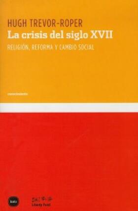 Trevor-Roper |  La crisis del siglo XVII : religión, reforma y cambio social | Buch |  Sack Fachmedien