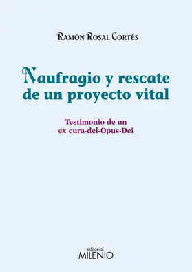 Rosal Cortés |  Naufragio y rescate de un proyecto vital | eBook | Sack Fachmedien