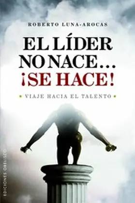 Luna Arocas |  El lider no nace...¡Se hace! | eBook | Sack Fachmedien