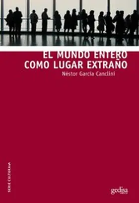 García Canclini |  El mundo entero como lugar extraño | eBook | Sack Fachmedien