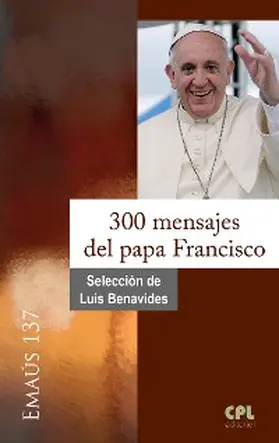 Benavides |  300 mensajes del papa Francisco | eBook | Sack Fachmedien