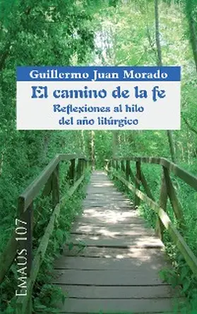 Juan Morado |  El camino de la fe. Reflexiones al hilo del año litúrgico | eBook | Sack Fachmedien