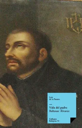 De La Puente |  Vida del padre Baltasar Álvarez | eBook | Sack Fachmedien