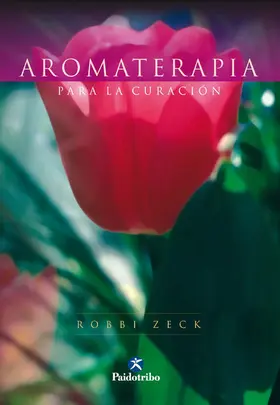 Zeck |  Aromaterapia para la curación (Bicolor) | eBook | Sack Fachmedien
