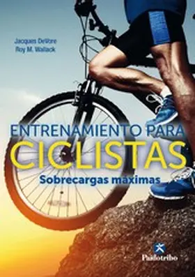 Devore / Wallack |  Entrenamiento para ciclistas. Sobrecargas máximas | eBook | Sack Fachmedien