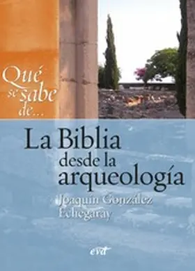 González Echegaray |  Qué se sabe de... La Biblia desde la arqueología | eBook | Sack Fachmedien