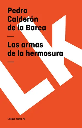 Calderón De La Barca |  Las armas de la hermosura | eBook | Sack Fachmedien