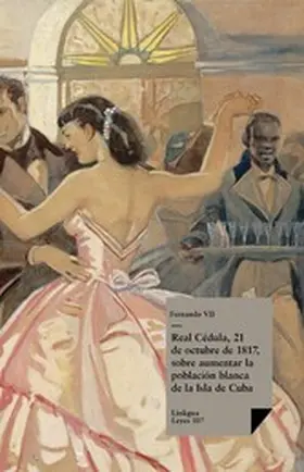 Varios |  Real Cédula, 21 de octubre de 1817, sobre aumentar la población blanca de la Isla de Cuba | eBook | Sack Fachmedien