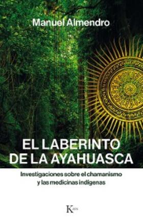 Almendro |  El laberinto de la ayahuasca | eBook | Sack Fachmedien