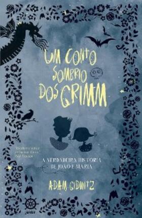 Gidwitz |  Um conto sombrio dos Grimm | eBook | Sack Fachmedien