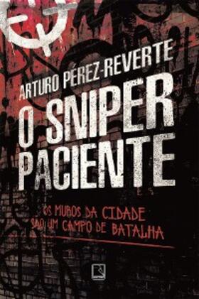 Pérez-Reverte |  O sniper paciente | eBook | Sack Fachmedien