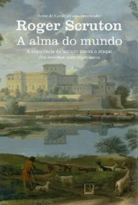 Scruton |  A alma do mundo | eBook | Sack Fachmedien
