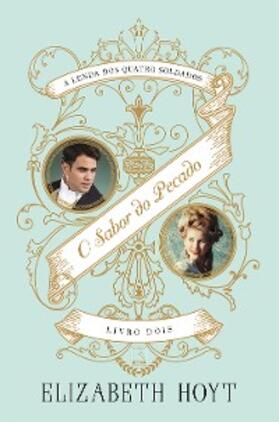 Hoyt |  O sabor do pecado - A lenda dos quatro soldados - vol. 2 | eBook | Sack Fachmedien