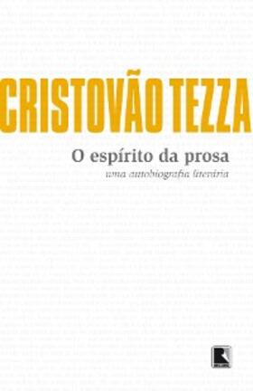 Tezza |  O espírito da prosa | eBook | Sack Fachmedien