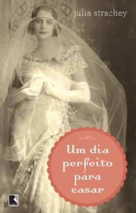 Strachey |  Um dia perfeito para casar | eBook | Sack Fachmedien