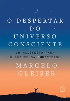 Gleiser |  O despertar do universo consciente | eBook | Sack Fachmedien