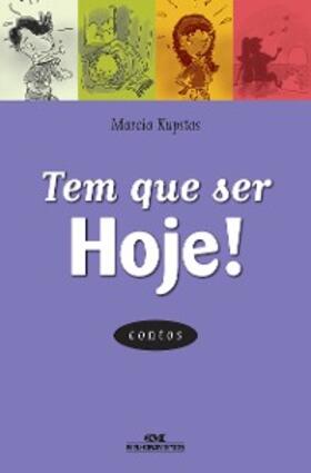 Kupstas |  Tem que ser hoje! | eBook | Sack Fachmedien
