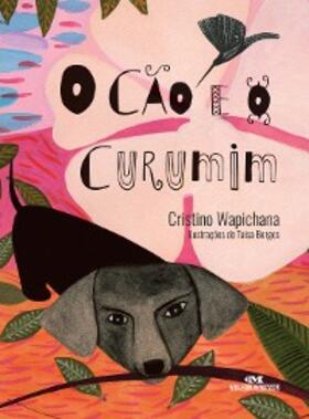 Wapichana |  O cão e o curumim | eBook | Sack Fachmedien