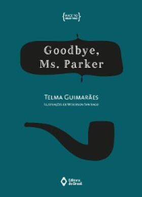 Guimarães |  Goodbye, Ms. Parker | eBook | Sack Fachmedien