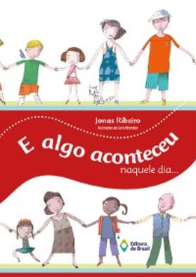 Ribeiro |  E algo aconteceu naquele dia... | eBook | Sack Fachmedien