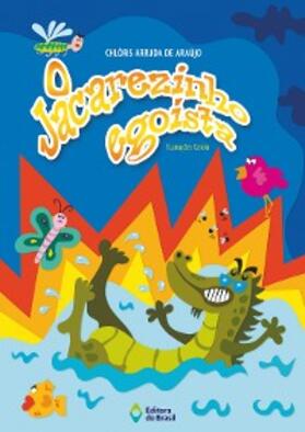 Arruda de Araújo |  O jacarezinho egoísta | eBook | Sack Fachmedien
