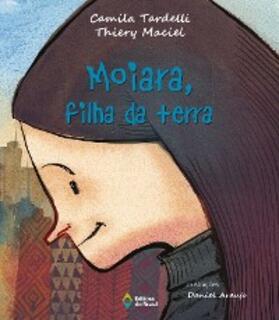 Tardelli / Maciel |  Moiara, filha da Terra | eBook | Sack Fachmedien