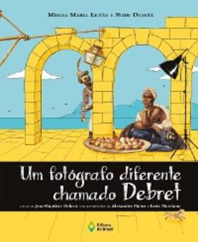 Leitão / Duarte |  Um fotógrafo diferente chamado Debret | eBook | Sack Fachmedien