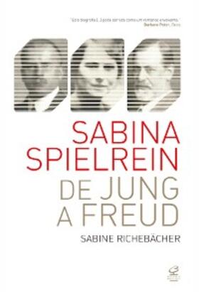 Richebächer |  Sabina Spielrein: de Jung a Freud | eBook | Sack Fachmedien