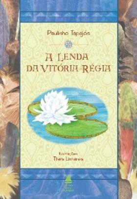 Tapajós |  A lenda da Vitória-régia | eBook | Sack Fachmedien