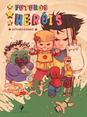 Ribeiro |  Futuros heróis | eBook | Sack Fachmedien