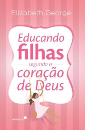 George |  Educando filhas segundo o coração de Deus | eBook | Sack Fachmedien