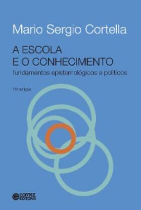 Cortella |  A escola e o conhecimento | eBook | Sack Fachmedien