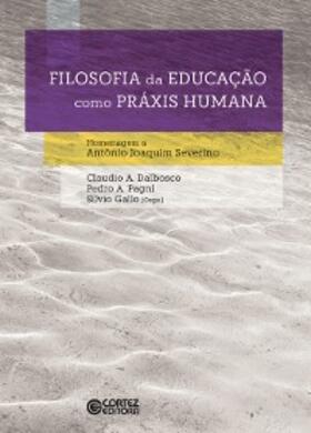 Dalbosco / Pagni / Gallo |  Filosofia da educação como práxis humana | eBook | Sack Fachmedien