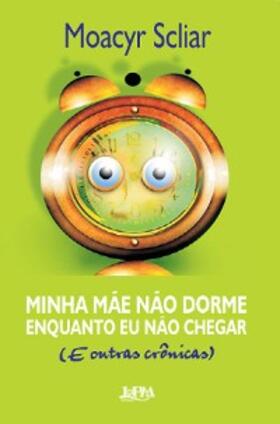 Scliar |  Minha mãe não dorme enquanto eu não chegar | eBook | Sack Fachmedien
