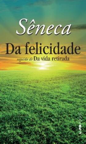 Sêneca |  Da Felicidade | eBook | Sack Fachmedien