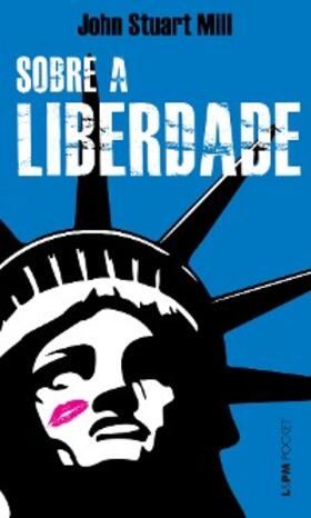 Mill |  Sobre a liberdade | eBook | Sack Fachmedien