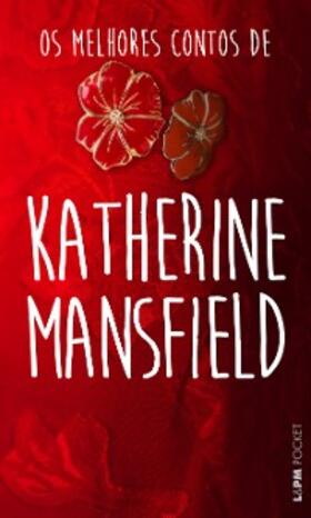 Mansfield |  Os melhores contos de Katherine Mansfield | eBook | Sack Fachmedien