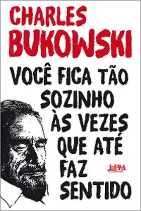 Bukowski |  Você fica tão sozinho às vezes que até faz sentido | eBook | Sack Fachmedien