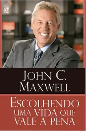Maxwell |  Escolhendo uma Vida que Vale a Pena | eBook | Sack Fachmedien