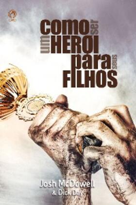 Mcdowell / Day |  Como ser um Herói para seus Filhos | eBook | Sack Fachmedien