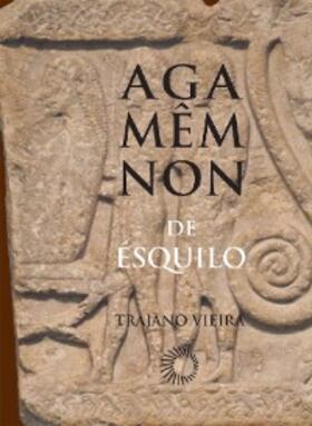 Vieira |  Agamêmnon de Ésquilo | eBook | Sack Fachmedien